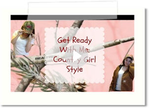 Get Ready With Me: Country Girl Style