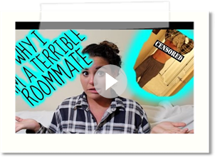 WHY I AM A TERRIBLE ROOMMATE