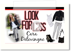 Look For Less: Cara Delevingne Fashion, Makeup & Hair!